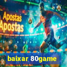 baixar 80game